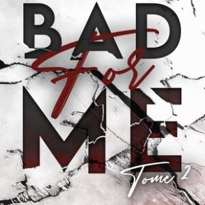 Bad for me Tome 2