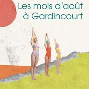 Les mois d'août à Gardincourt